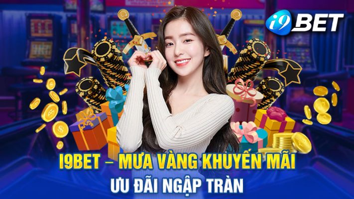 Tìm hiểu về chương trình ưu đãi cực khủng tại nhà cái i9bet